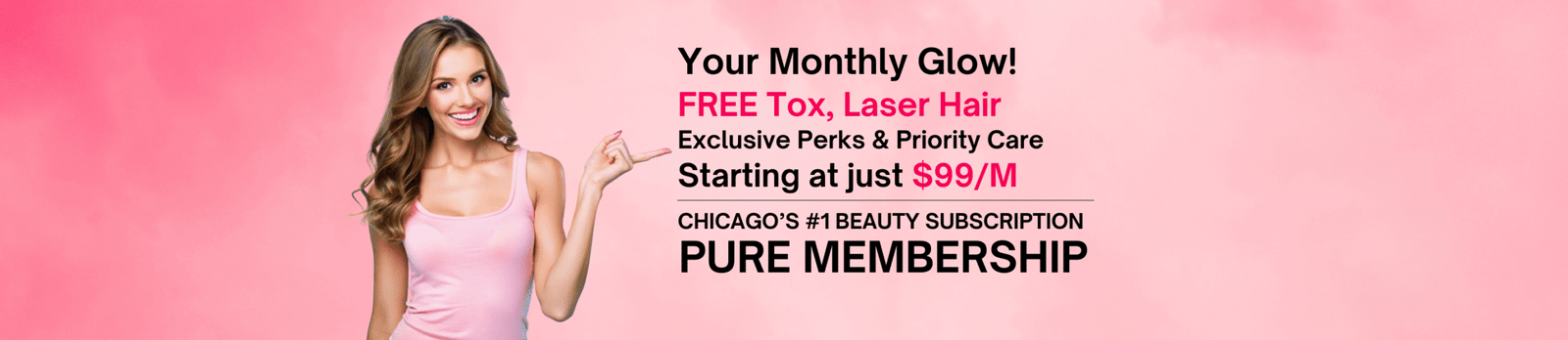 PURE Memberships, FREE Tox & Laser Hair PURE Memberships, FREE Tox & Laser Hair