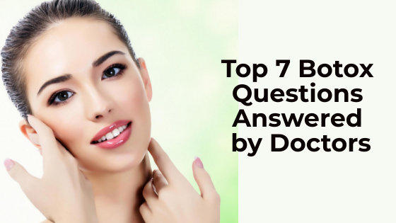 7 Botox Questions Answered by Doctors