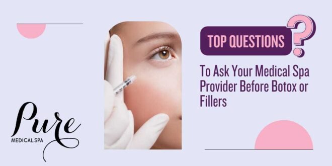 Questions to Ask Before Botox or Fillers