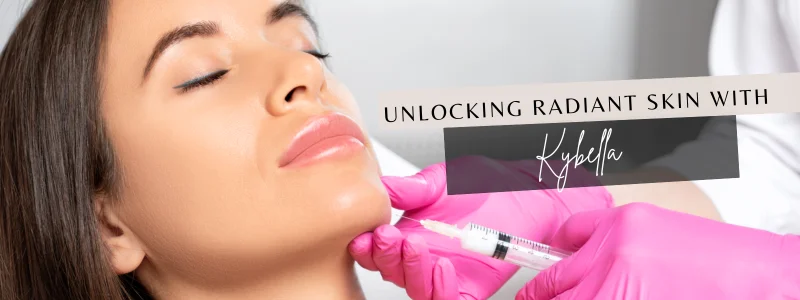Kybella for Radiant Skin Kybella for Radiant Skin