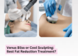 Venus Bliss or Cool Sculpting_ Best Fat Reduction Treatment
