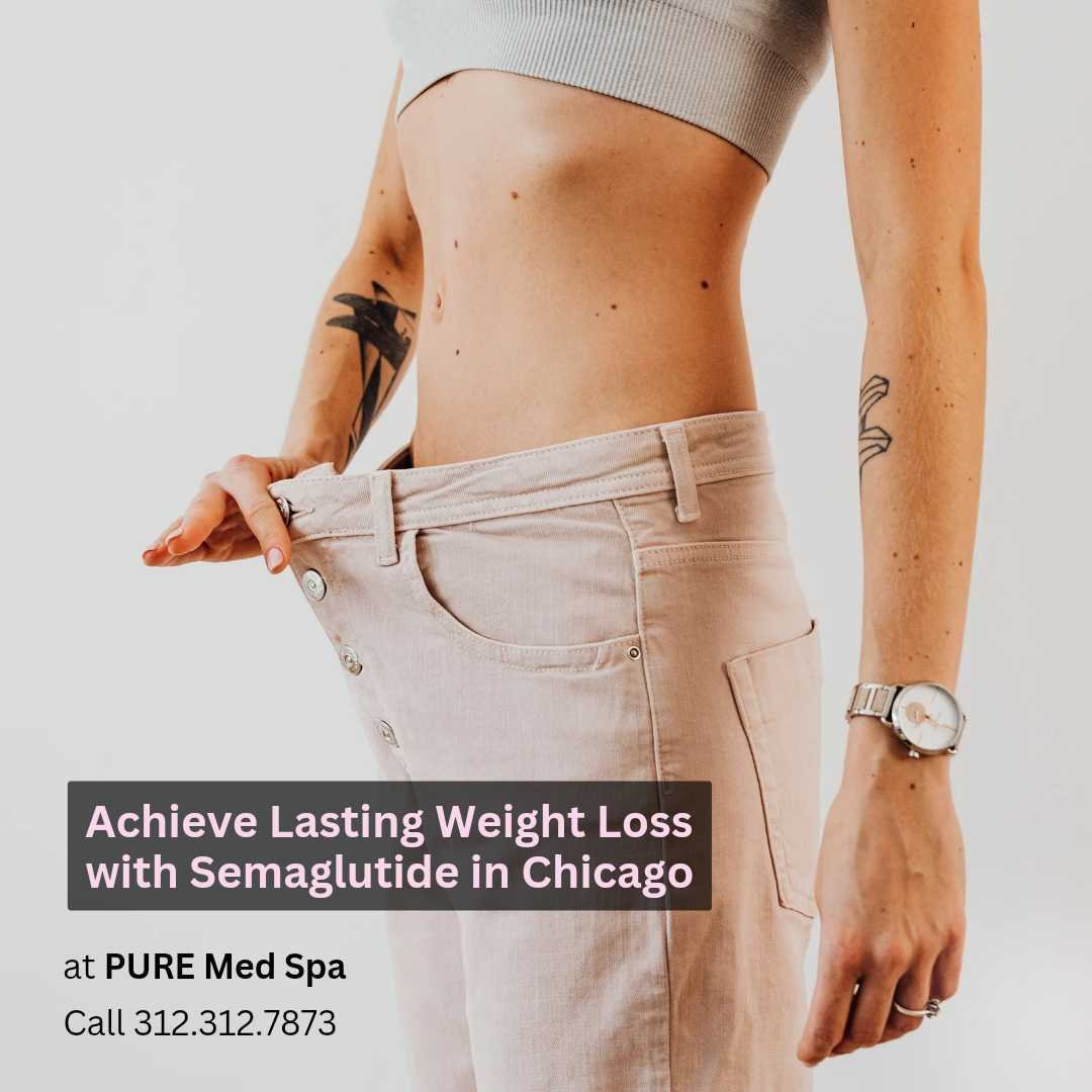 Achieve Lasting Weight Loss with Semaglutide in Chicago Achieve Lasting Weight Loss with Semaglutide in Chicago