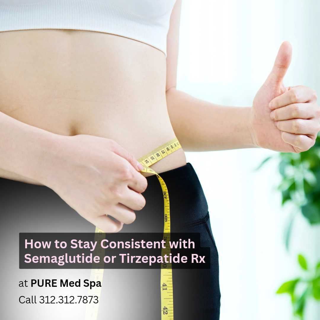 How to Stay Consistent with Semaglutide or Tirzepatide Rx How to Stay Consistent with Semaglutide or Tirzepatide Rx