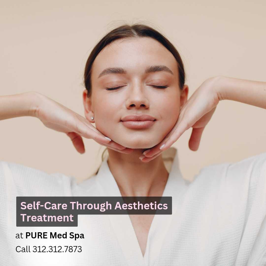 Self-Care Through Aesthetics Treatment Self-Care Through Aesthetics Treatment