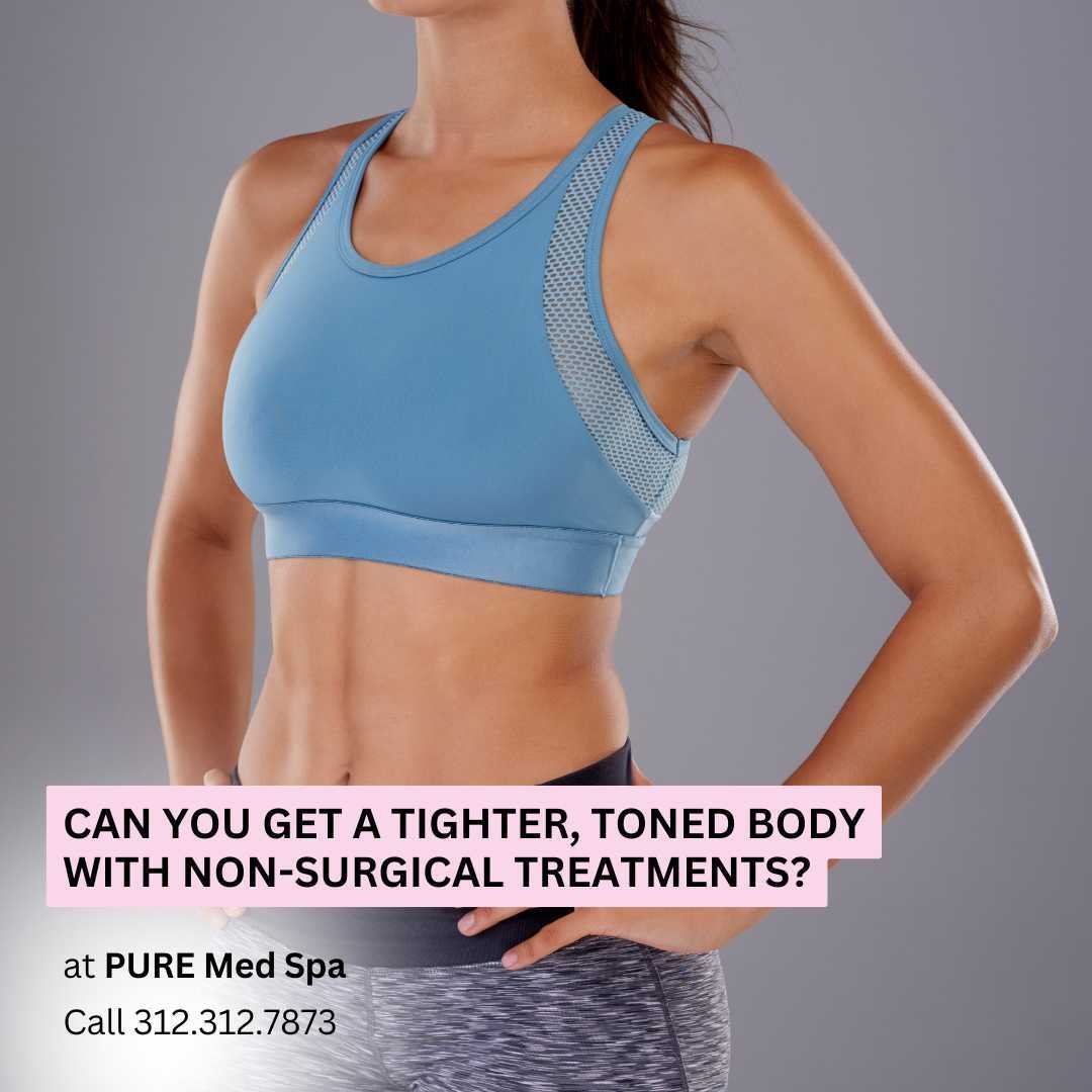 Can You Get a Tighter, Toned Body with Non-Surgical Treatments Can You Get a Tighter, Toned Body with Non-Surgical Treatments