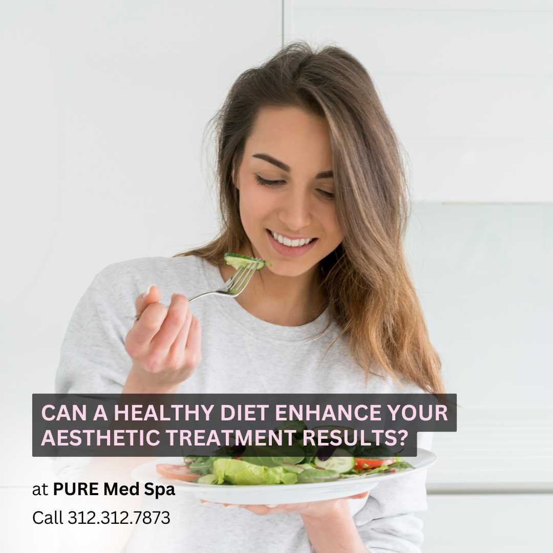 Can a Healthy Diet Enhance your aesthetic treatmen Can a Healthy Diet Enhance your aesthetic treatmen
