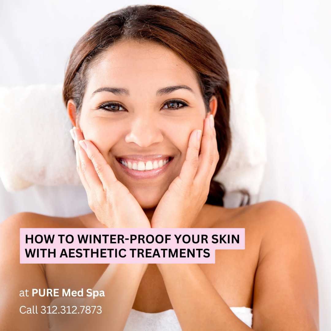 How to Winter-Proof Your Skin with Aesthetic Treatments How to Winter-Proof Your Skin with Aesthetic Treatments