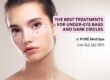 The Best Treatments for Under-Eye Bags and Dark Circles