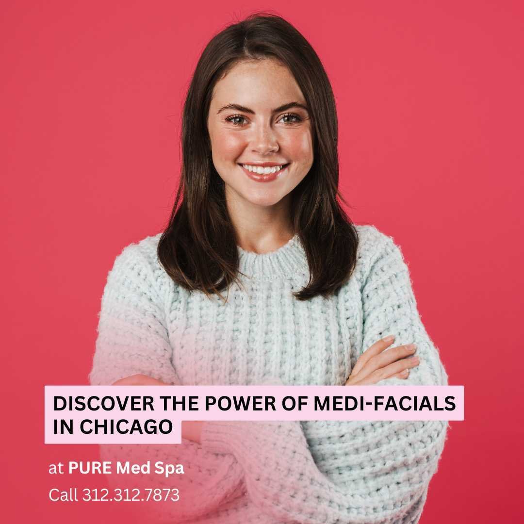 Discover the Power of Medi-Facials in Chicago Discover the Power of Medi-Facials in Chicago