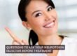 Questions to Ask Your Neurotoxin Injector Before Treatment