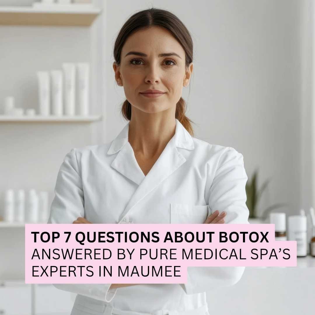 Top 7 Questions About Botox Answered by Pure Medical Spa’s Experts Top 7 Questions About Botox Answered by Pure Medical Spa’s Experts
