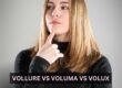 Vollure vs Voluma vs Volux