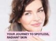 Your Journey to Spotless, Radiant Skin