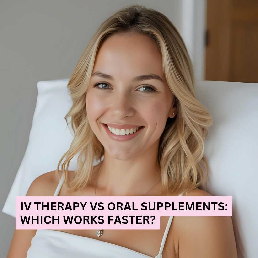 IV Therapy vs Oral Supplements IV Therapy vs Oral Supplements