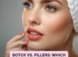 Botox vs. Fillers Which One Is Right for You