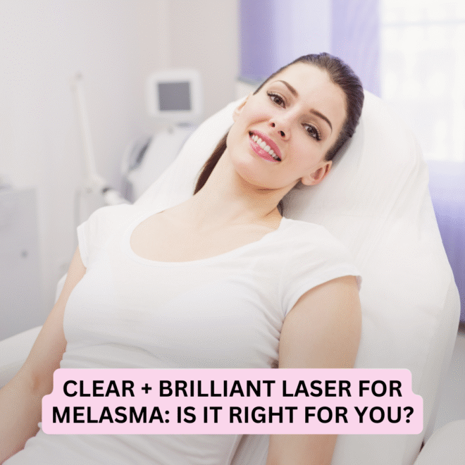 Clear + Brilliant Laser for Melasma Clear + Brilliant Laser for Melasma