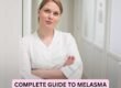 Complete Guide to Melasma Laser Treatment Solutions