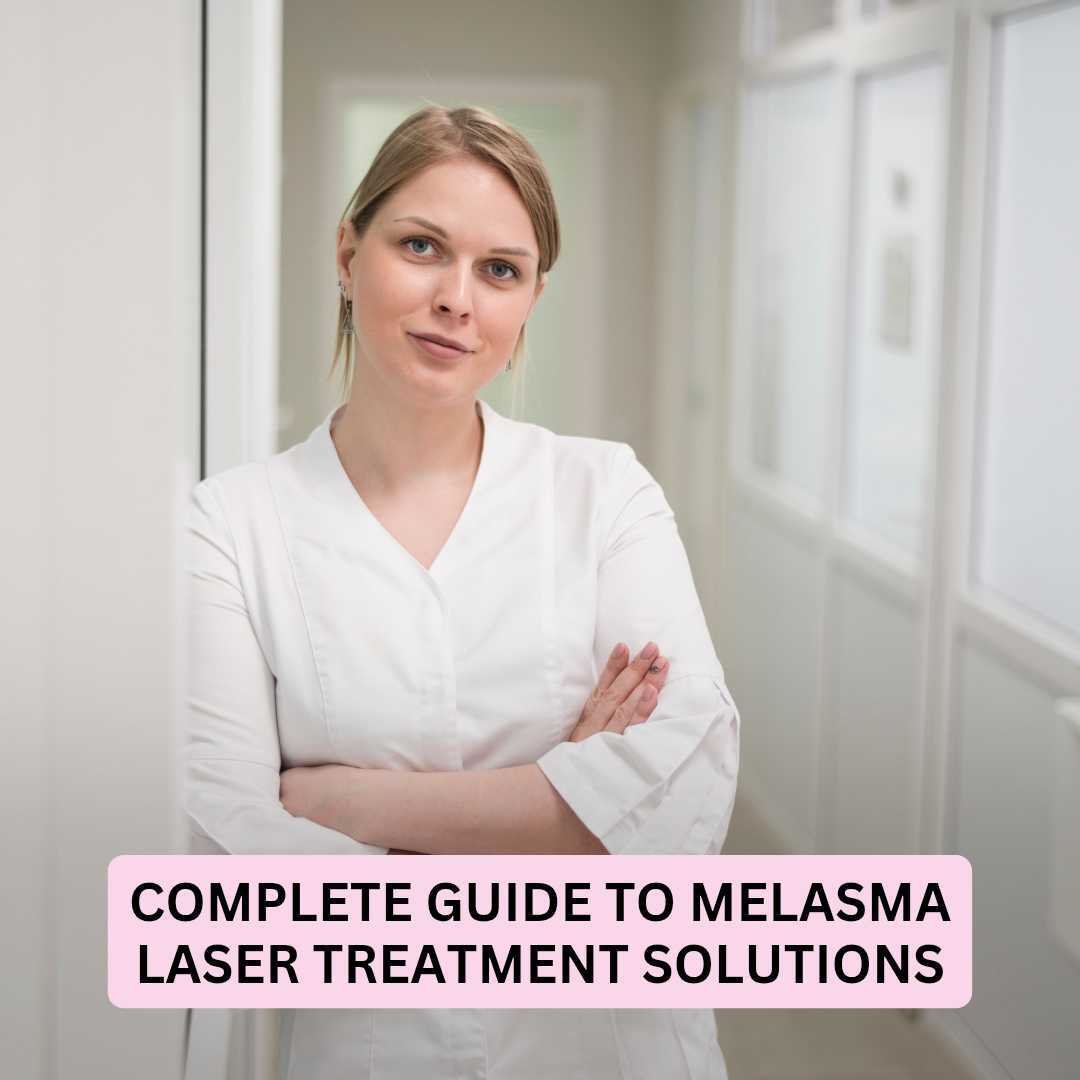 Complete Guide to Melasma Laser Treatment Solutions Complete Guide to Melasma Laser Treatment Solutions