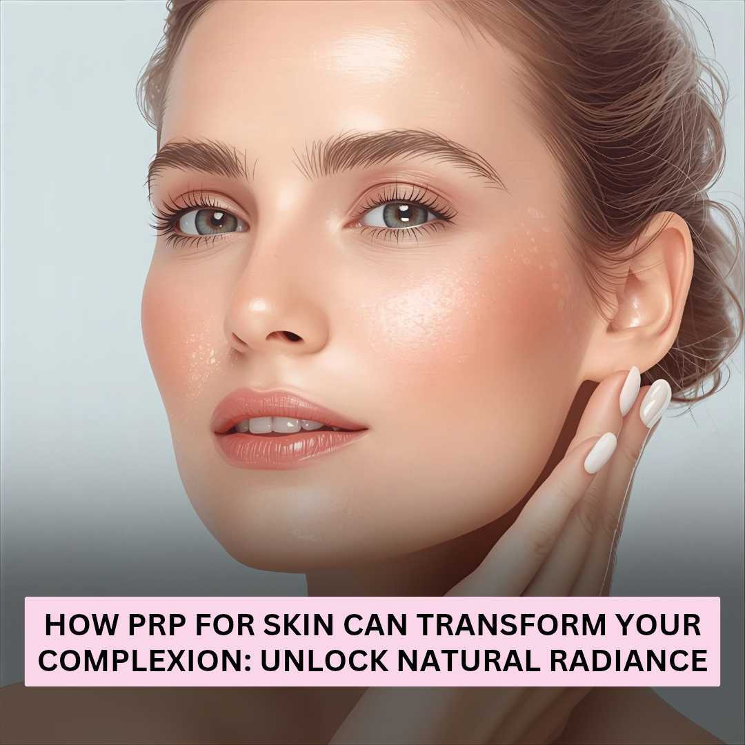 How PRP for Skin Can Transform Your Complexion How PRP for Skin Can Transform Your Complexion