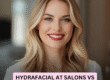 Hydrafacial at Salons vs Med Spas