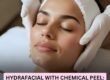 Hydrafacial with Chemical Peel