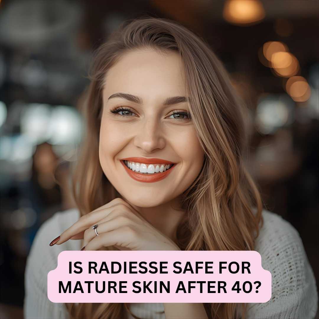 Is Radiesse Safe for Mature Skin After 40 Is Radiesse Safe for Mature Skin After 40