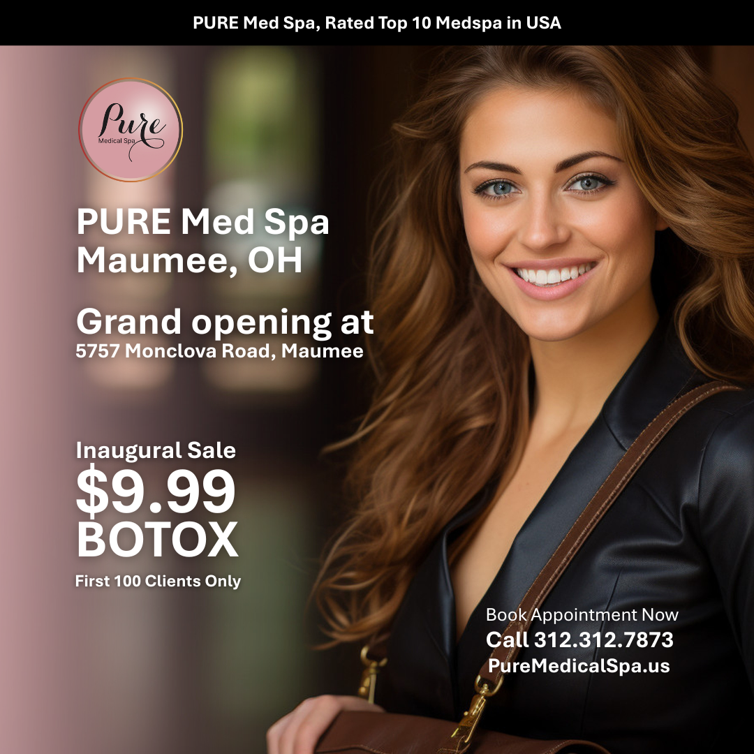 Maumee OH Opening Offer PURE Med Spa, Maumee, OH. Grand Opening Sale. Botox for $9.99