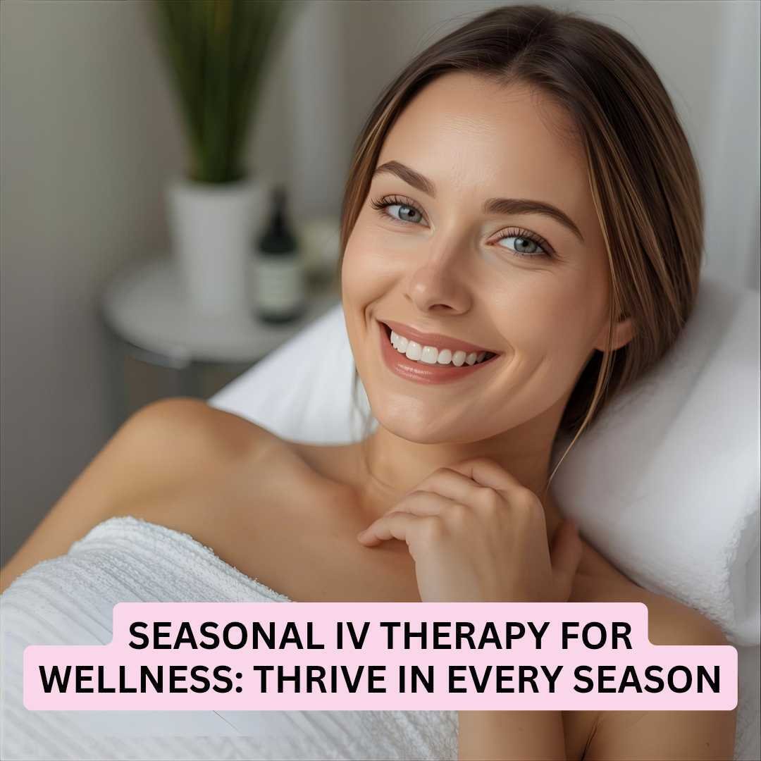 Seasonal IV Therapy for Wellness Seasonal IV Therapy for Wellness