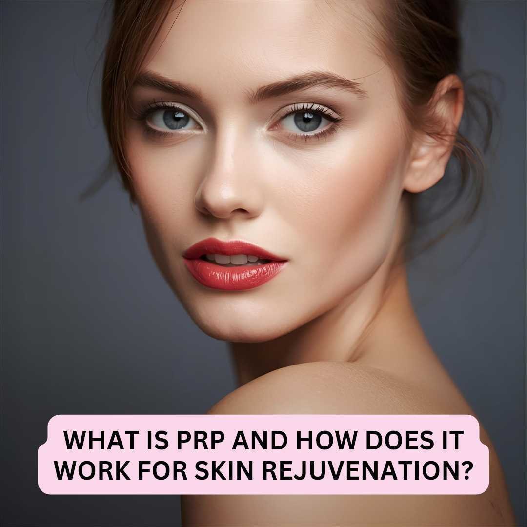 What Is PRP and How Does It Work for Skin Rejuvenation What Is PRP and How Does It Work for Skin Rejuvenation