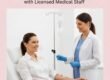How Licensed Medical Staff Keeps Your IV Treatments Safe