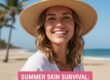 Summer Skin Survival Sun, Sweat & Safe Care