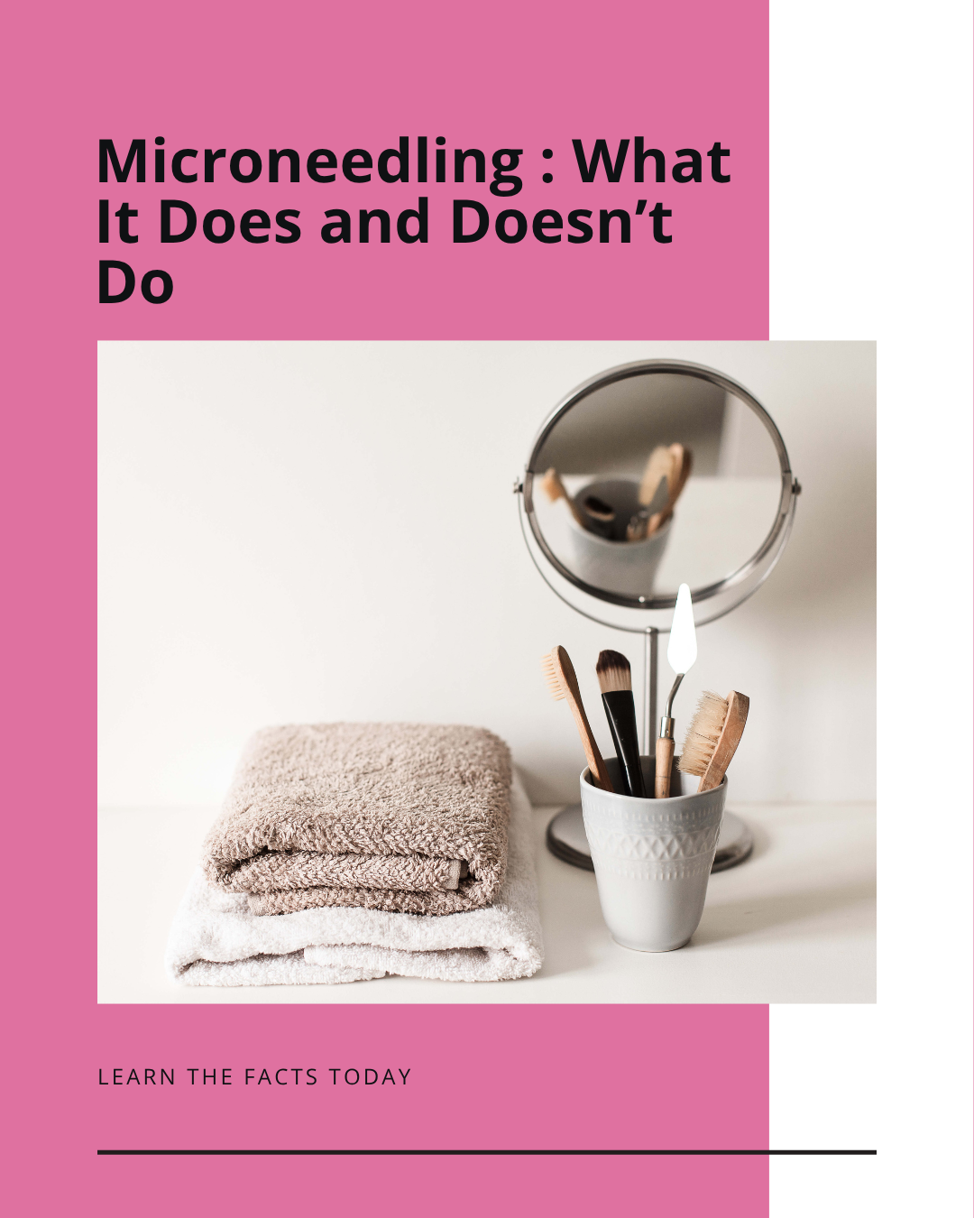 Microneedling : What It Does and Doesn’t Do