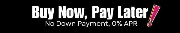 Buy Now, Pay Later, No Down Payment, 0% APR